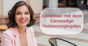 Lenteklaar huidverzorging tips vrouw stralend buiten