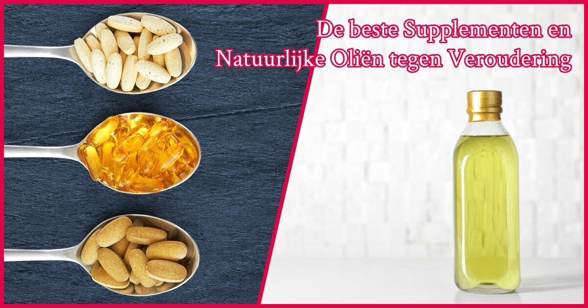 Natuurlijke supplementen olieen huidveroudering