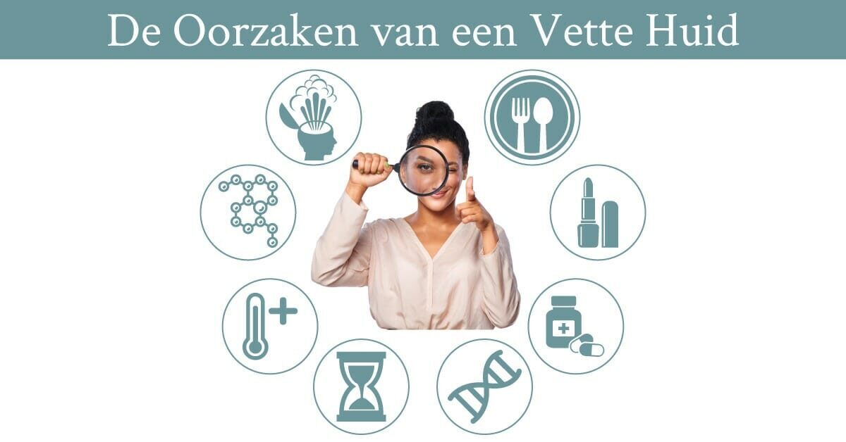 Oorzaken vette huid