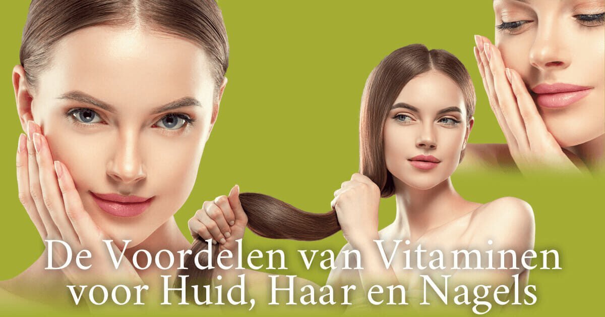Voordelen vitaminen haar huid nagels