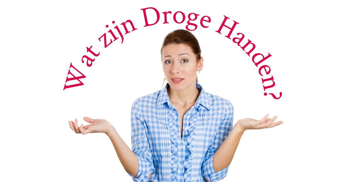 Wat zijn droge handen