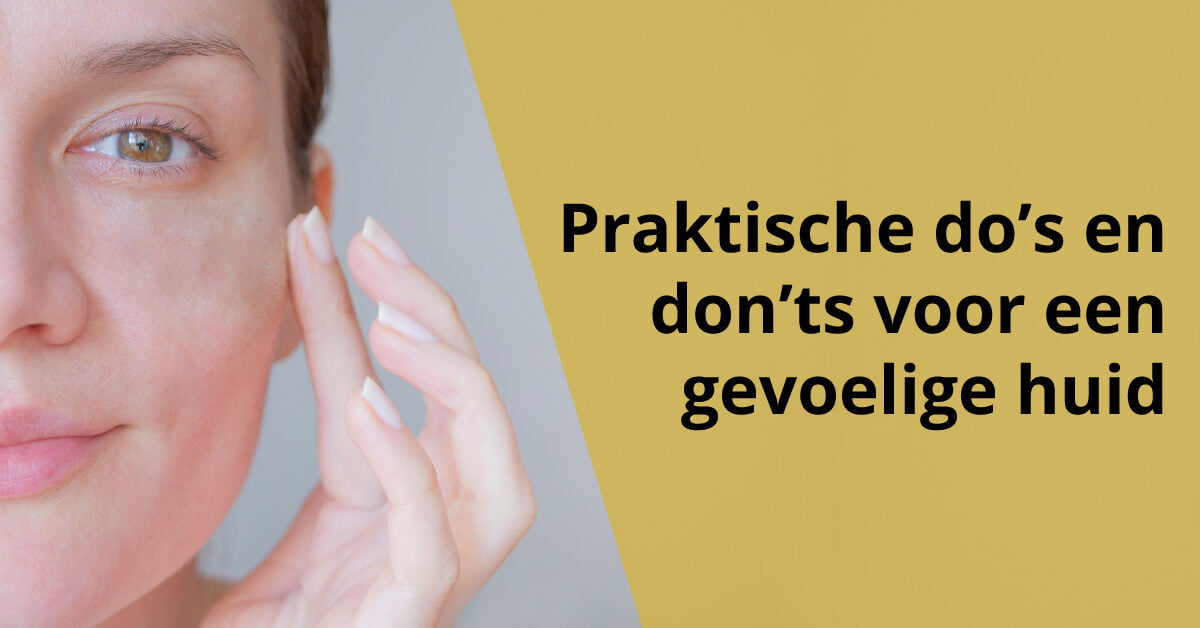 gevoelige huid vrouw do's en don'ts
