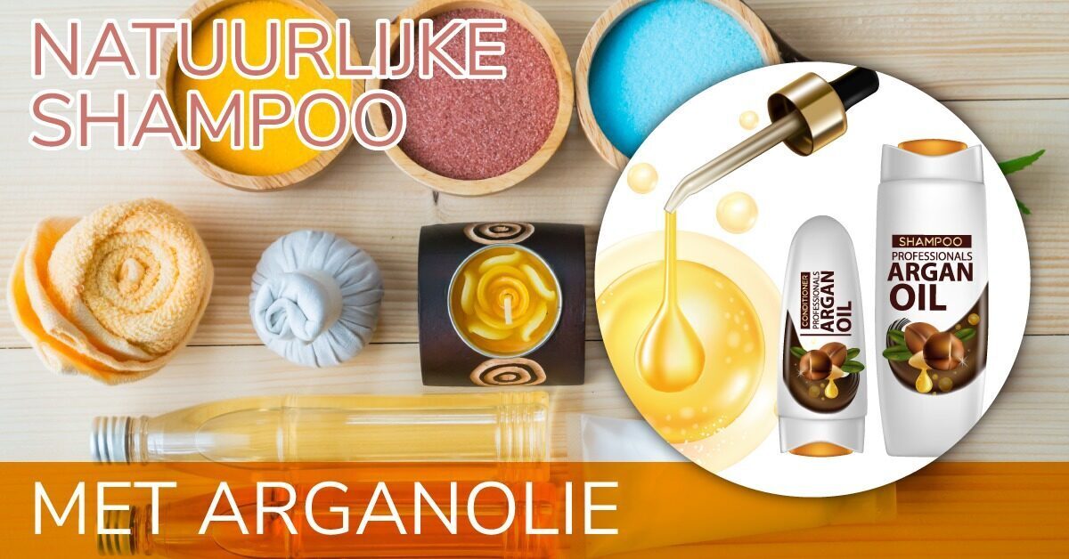 natuurlijke shampoo ingredienten arganolie