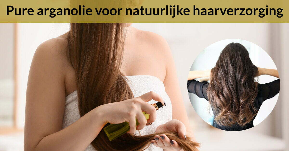 pure arganolie natuurlijke haarverzorging vrouw olie in haar verzorgd haar