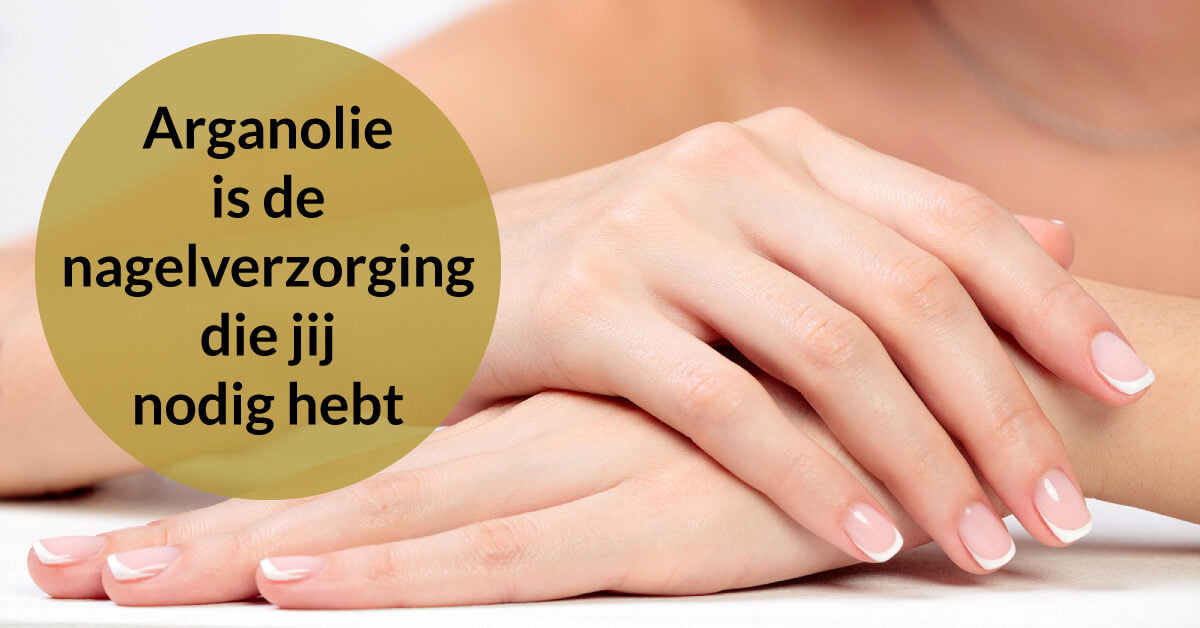 arganolie nagelverzorging mooie verzorgde handen nagels vrouw french manicure